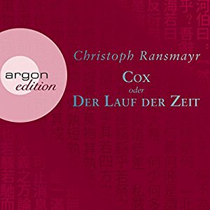 Christoph Ransmayr: Cox: oder Der Lauf der Zeit