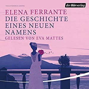 Elena Ferrante: Die Geschichte eines neuen Namens (Die Neapolitanische Saga 2)