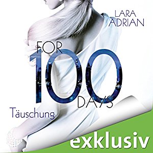 Lara Adrian: For 100 Days: Täuschung (Die 100-Reihe 1)