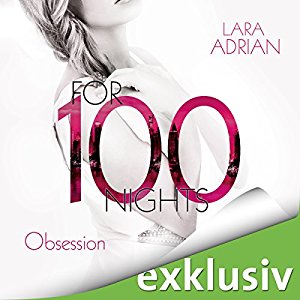 Lara Adrian: For 100 Nights: Obsession (Die 100-Reihe 2)