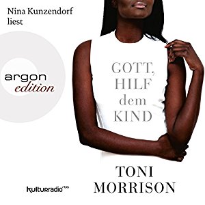 Toni Morrison: Gott, hilf dem Kind