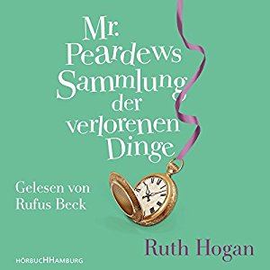 Ruth Hogan: Mr. Peardews Sammlung der verlorenen Dinge