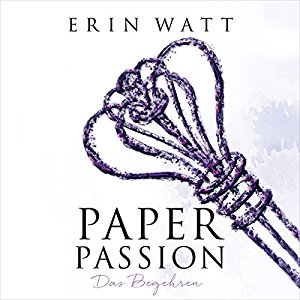 Erin Watt: Paper Passion: Das Begehren (Paper-Reihe 4)