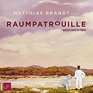 Matthias Brandt: Raumpatrouille: Geschichten