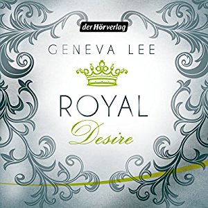 Geneva Lee: Royal Desire (Die Royals-Saga 2)