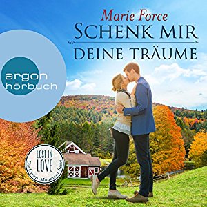 Marie Force: Schenk mir deine Träume (Lost in Love - Die Green-Mountain-Serie 4)
