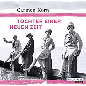 Carmen Korn: Töchter einer neuen Zeit (Jahrhundert-Trilogie 1)