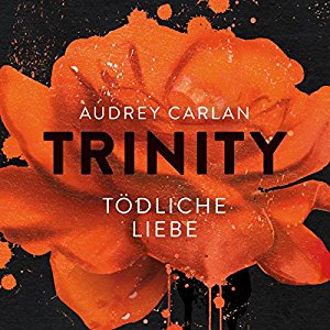 Audrey Carlan: Tödliche Liebe (Trinity 3)