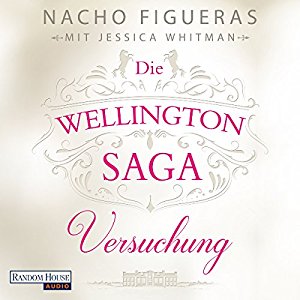 Nacho Figueras Jessica Whitman: Versuchung (Die Wellington-Saga 1)