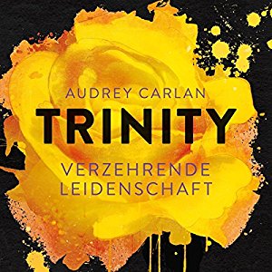 Audrey Carlan: Verzehrende Leidenschaft (Trinity 1)