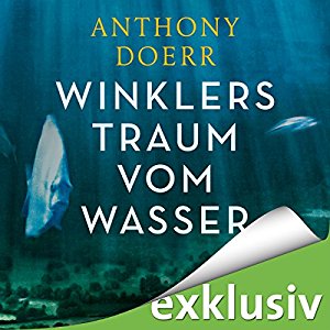 Anthony Doerr: Winklers Traum vom Wasser