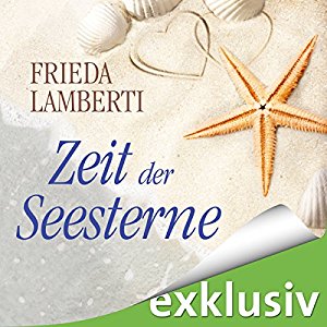 Frieda Lamberti: Zeit der Seesterne (Seesterne 1)