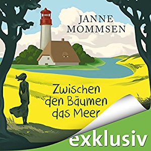 Janne Mommsen: Zwischen den Bäumen das Meer