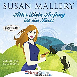 Susan Mallery: Aller Liebe Anfang ist ein Kuss (Fool's Gold Novelle)