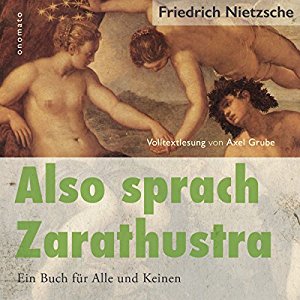 Friedrich Nietzsche Axel Grube: Also sprach Zarathustra: Ein Buch für Alle und Keinen