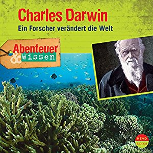 Maja Nielsen: Charles Darwin: Ein Forscher verändert die Welt (Abenteuer & Wissen)