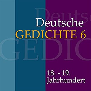 div.: Deutsche Gedichte 6: 18. - 19. Jahrhundert