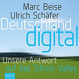Marc Beise Schäfer Ulrich: Deutschland digital: Wer macht das Geschäft in unserem Land?