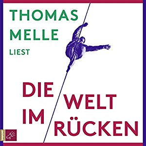 Thomas Melle: Die Welt im Rücken