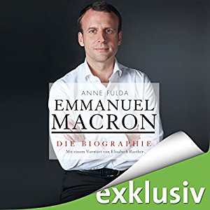 Anne Fulda: Emmanuel Macron: Die Biographie
