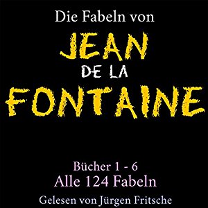 Jean de La Fontaine: Fabeln von Jean de La Fontaine 1-6