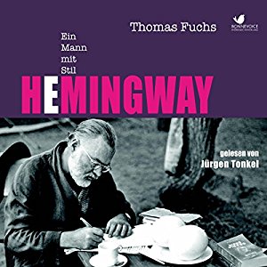 Thomas Fuchs: Hemingway: Ein Mann mit Stil
