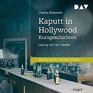 Charles Bukowski: Kaputt in Hollywood: Kurzgeschichten