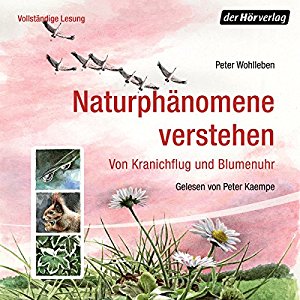 Peter Wohlleben: Naturphänomene verstehen: Von Kranichflug und Blumenuhr