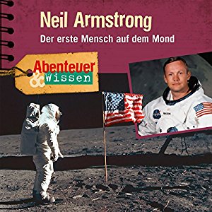 Viviane Koppelmann: Neil Armstrong: Der erste Mensch auf dem Mond (Abenteuer & Wissen)
