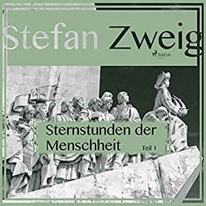 Stefan Zweig: Sternstunden der Menschheit 1