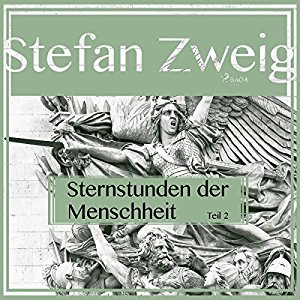 Stefan Zweig: Sternstunden der Menschheit 2