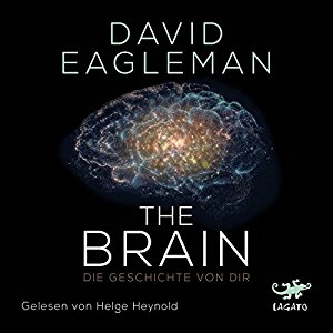 David Eagleman: The Brain: Die Geschichte von dir