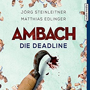 Jörg Steinleitner Matthias Edlinger: Ambach: Die Deadline (Ambach 3)