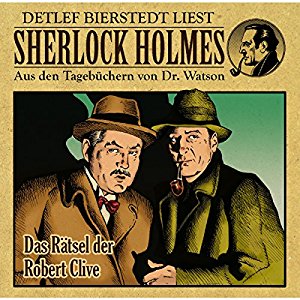 Gunter Arentzen: Das Rätsel der Robert Clive (Sherlock Holmes: Aus den Tagebüchern von Dr. Watson)
