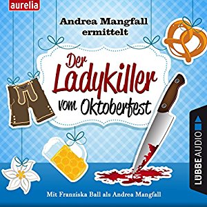 Harry Kämmerer: Der Ladykiller vom Oktoberfest (Andrea Mangfall ermittelt)