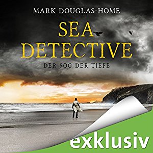 Mark Douglas-Home: Der Sog der Tiefe (Sea Detective 2)