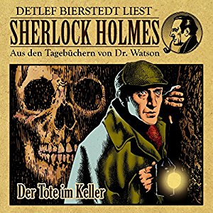 Gunter Arentzen: Der Tote im Keller (Sherlock Holmes: Aus den Tagebüchern von Dr. Watson)