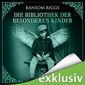 Ransom Riggs: Die Bibliothek der besonderen Kinder (Miss Peregrine 3)