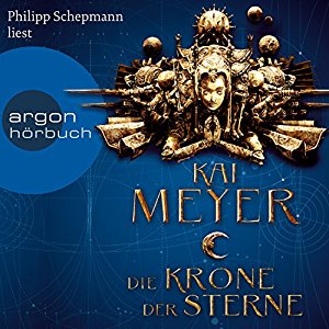 Kai Meyer: Die Krone der Sterne