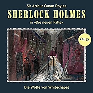 Peter Krüger Hartmut Neugebauer: Die Wölfe von Whitechapel (Sherlock Holmes - Die neuen Fälle 33)