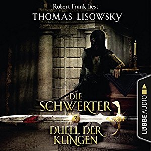 Thomas Lisowsky: Duell der Klingen (Die Schwerter 3)