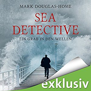 Mark Douglas-Home: Ein Grab in den Wellen (Sea Detective 1)