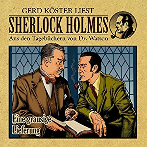 Gunter Arentzen: Eine grausige Lieferung (Sherlock Holmes: Aus den Tagebüchern von Dr. Watson)