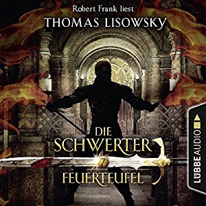 Thomas Lisowsky: Feuerteufel (Die Schwerter 7)