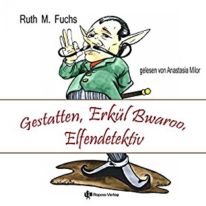 Ruth M. Fuchs: Gestatten, Erkül Bwaroo, Elfendetektiv (Erkül Bwaroo ermittelt 1)