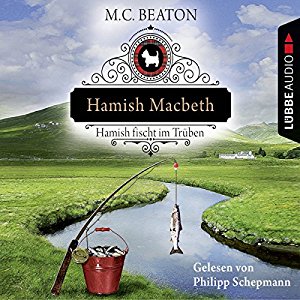 M. C. Beaton: Hamish Macbeth fischt im Trüben (Schottland-Krimis 1)