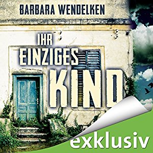 Barbara Wendelken: Ihr einziges Kind (Martinsfehn-Krimi 3)