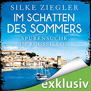 Silke Ziegler: Im Schatten des Sommers: Spurensuche im Roussillon (Roussillon-Krimis)