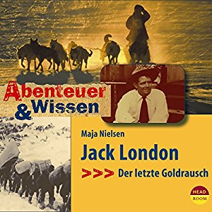 Maja Nielsen: Jack London: Der letzte Goldrausch (Abenteuer & Wissen)
