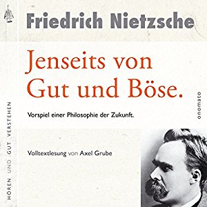 Friedrich Nietzsche: Jenseits von Gut und Böse: Vorspiel einer Philosophie der Zukunft